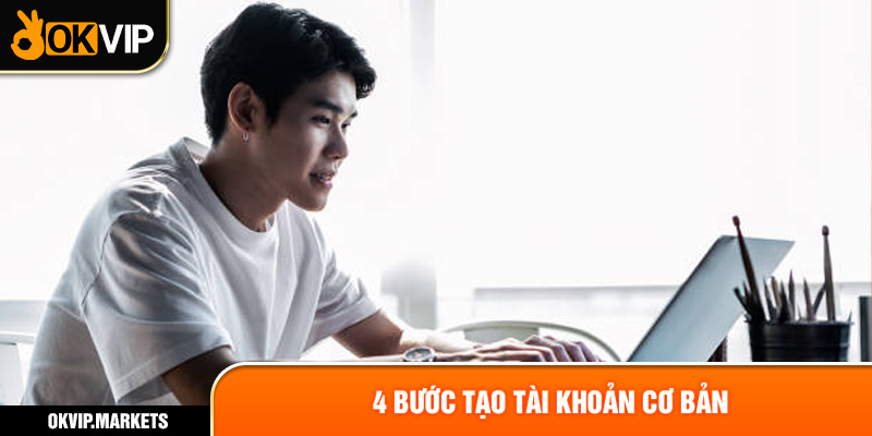 4 bước tạo tài khoản cơ bản