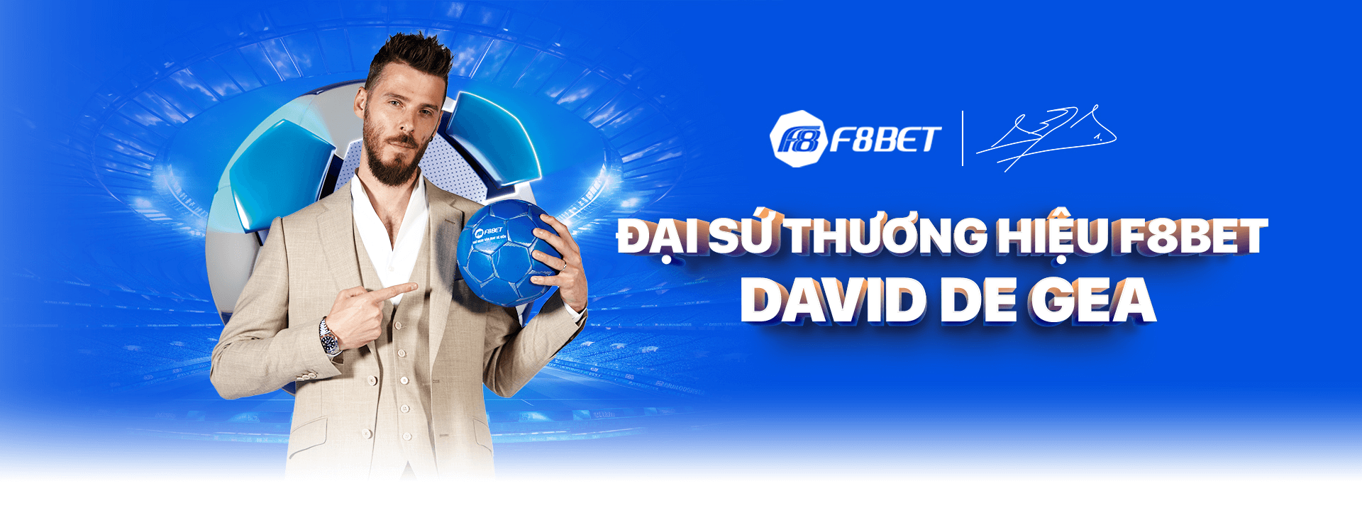 DAVID DE GEA - ĐẠI SỨ THƯƠNG HIỆU F8BET