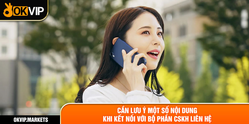 Cần lưu ý một số nội dung khi kết nối với bộ phận CSKH liên hê