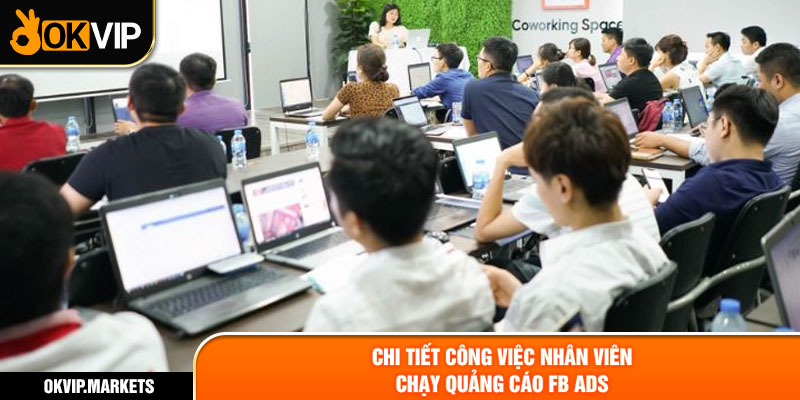 Chi tiết công việc nhân viên chạy quảng cáo FB ADS