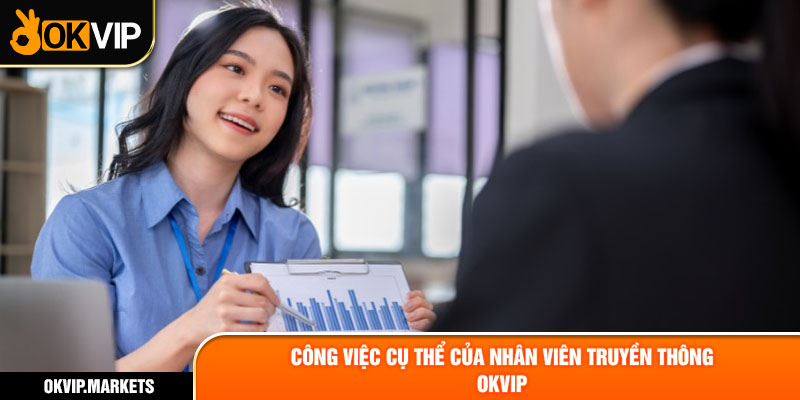 Công việc cụ thể của nhân viên truyền thông OKVIP