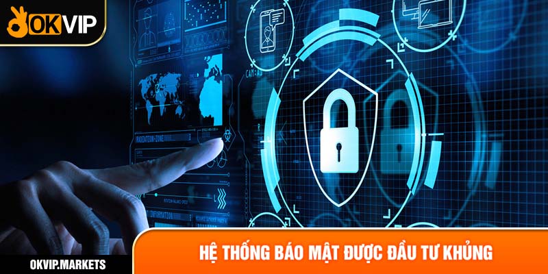 Hệ thống bảo mật được đầu tư khủng