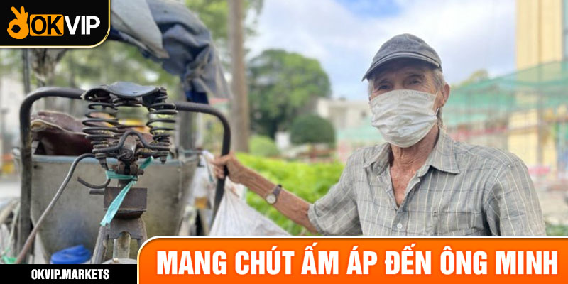 Mang chút ấm áp đến ông Minh