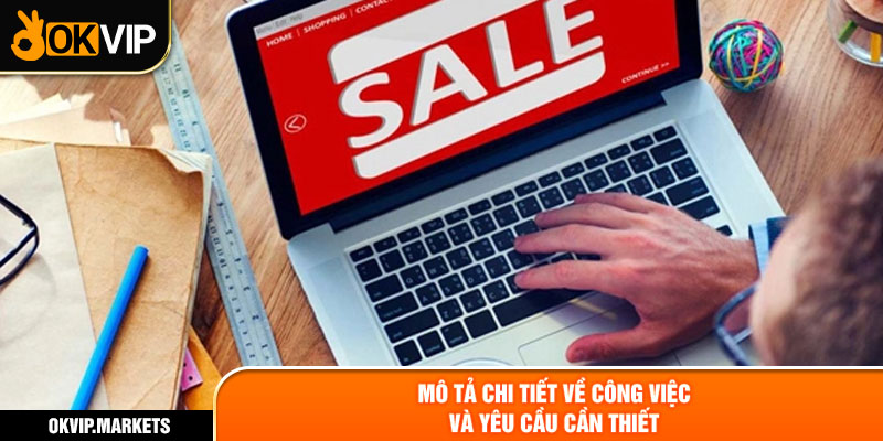 Mô tả chi tiết về công việc và yêu cầu cần thiết