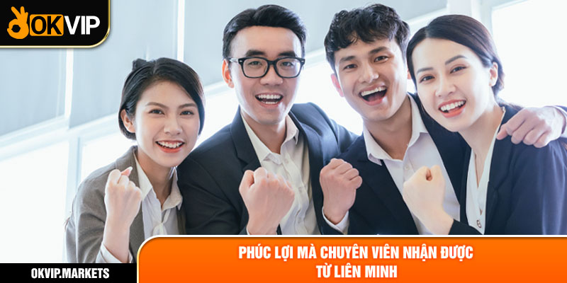 Phúc lợi mà chuyên viên nhận được từ liên minh