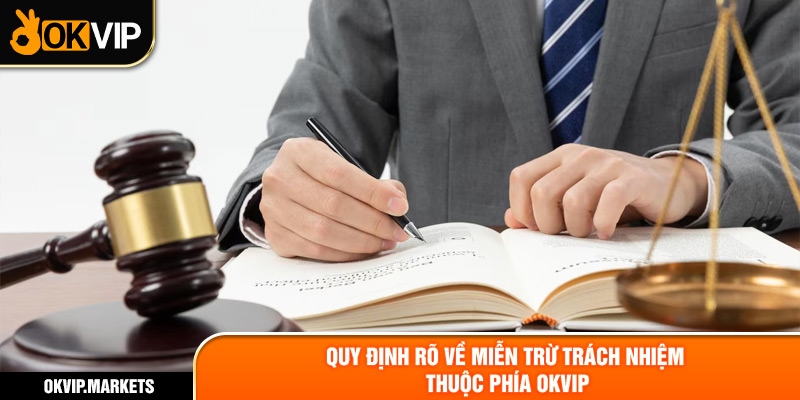 Quy định rõ về miễn trừ trách nhiệm thuộc phía OKVIP