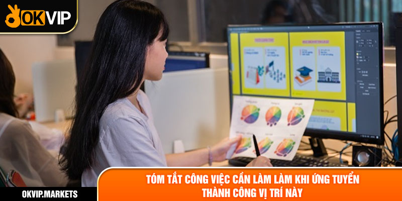 Tóm tắt công việc cần làm làm khi ứng tuyển thành công vị trí này