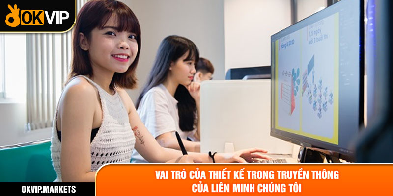 Vai trò của thiết kế trong truyền thông của liên minh chúng tôi