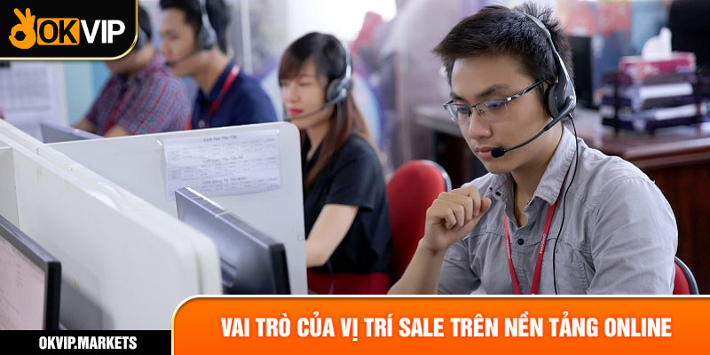 Vai trò của vị trí sale trên nền tảng online