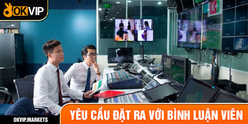 Yêu cầu đặt ra với bình luận viên